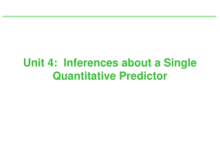 Unit 4:  Inferences about a Single Quantitative Predictor