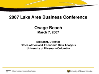 2007 Lake Area Business Conference  Osage Beach March 7, 2007 Bill Elder, Director