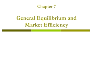 Chapter 7 General Equilibrium and Market Efficiency