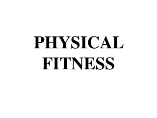 PHYSICAL FITNESS