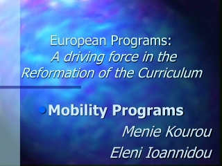 European Programs: A driving force in the Reformation of the Curriculum