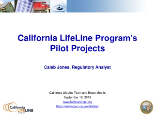California  LifeLine  Program’s Pilot Projects Caleb Jones, Regulatory Analyst