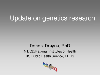 Update on genetics research