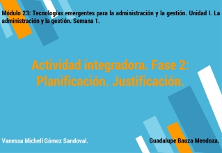 Actividad integradora. Fase 2: Planificación. Justificación.