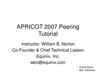 APRICOT 2007 Peering  Tutorial