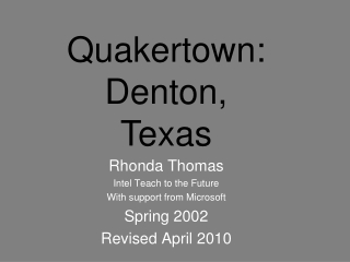 Rhonda Thomas Intel Teach to the Future With support from Microsoft Spring 2002 Revised April 2010