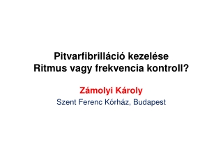 Pitvarfibrilláció kezelése Ritmus vagy frekvencia kontroll?