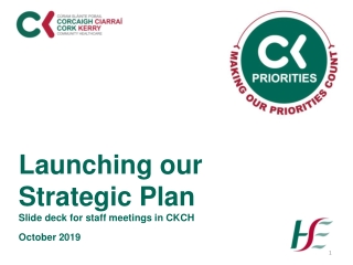 Launching our Strategic Plan Slide deck for staff meetings in CKCH October 2019