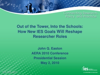 Out of the Tower, Into the Schools:  How New IES Goals  Will  Reshape Researcher Roles