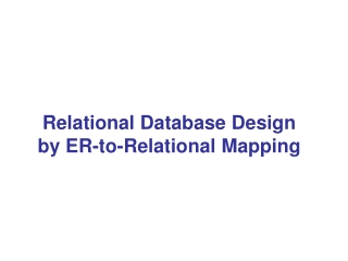 Relational Database Design  by ER-to-Relational Mapping