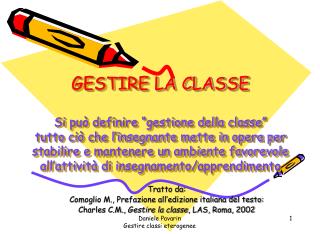Tratto da: Comoglio M., Prefazione all’edizione italiana del testo: Charles C.M., Gestire la classe , LAS, Roma, 2002
