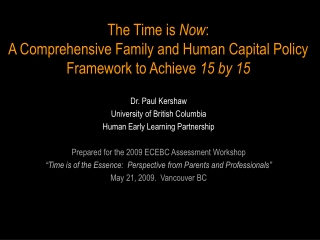 Dr. Paul Kershaw University of British Columbia Human Early Learning Partnership