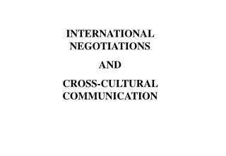 INTERNATIONAL NEGOTIATIONS  AND  CROSS-CULTURAL COMMUNICATION