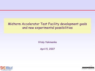 Midterm Accelerator Test Facility development goals  and new experimental possibilities