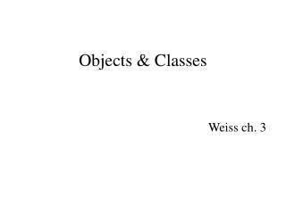 Objects &amp; Classes Weiss ch. 3