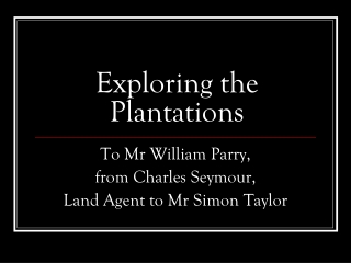 Exploring the Plantations