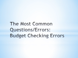 The Most Common Questions/Errors: Budget Checking Errors