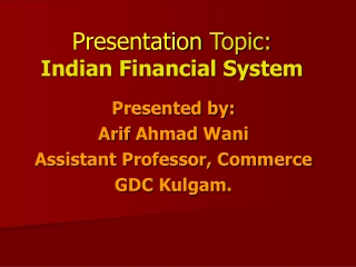 Presentation  Topic: Indian Financial System