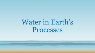 Water in Earth’s Processes