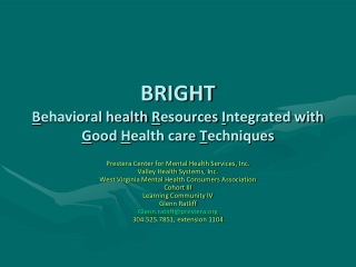 BRIGHT B ehavioral health  R esources  I ntegrated with  G ood  H ealth care  T echniques