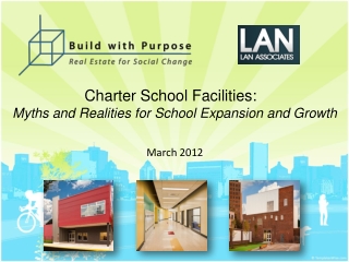 Charter School Facilities:   Myths and Realities for School Expansion and Growth March 2012