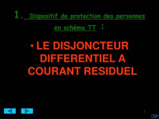 1. Dispositif de protection des personnes en schéma TT :