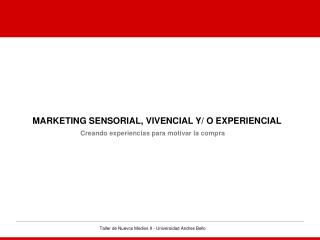 MARKETING SENSORIAL, VIVENCIAL Y/ O EXPERIENCIAL