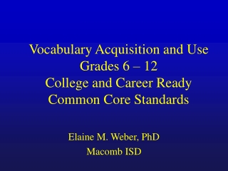 Vocabulary Acquisition and Use Grades 6 – 12 College and Career Ready  Common Core Standards