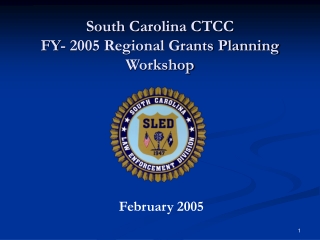 South Carolina CTCC FY- 2005 Regional Grants Planning Workshop