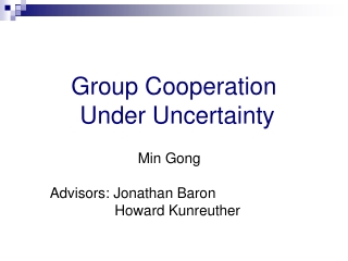 Group Cooperation  Under Uncertainty