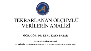 TEKRARLANAN ÖLÇÜMLÜ VERİLERİN ANALİZİ