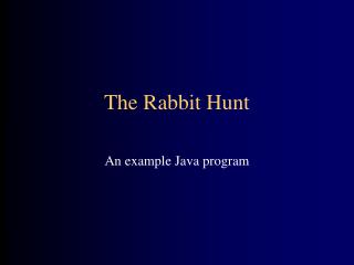 The Rabbit Hunt