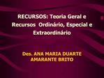 RECURSOS: Teoria Geral e Recursos Ordin rio, Especial e Extraordin rio