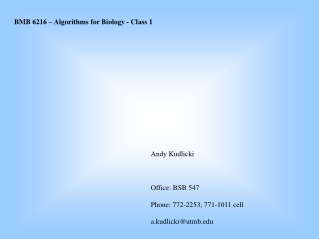 Andy Kudlicki Office: BSB 547 Phone: 772-2253, 771-1011 cell  a.kudlicki@utmb
