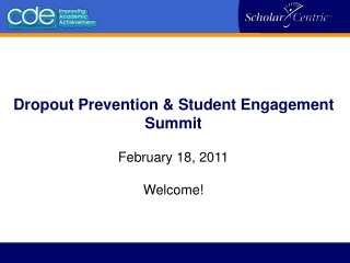 Dropout Prevention &amp; Student Engagement Summit February 18, 2011 Welcome!