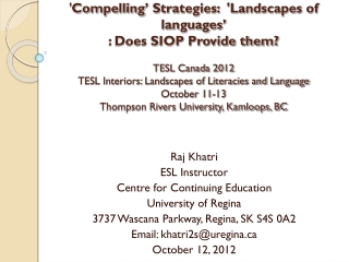 Raj Khatri ESL Instructor Centre for Continuing Education  University of Regina