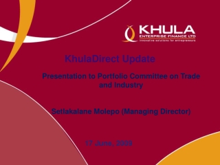 Presentation to Portfolio Committee on Trade and Industry Setlakalane Molepo (Managing Director)