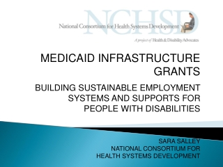 MEDICAID INFRASTRUCTURE GRANTS BUILDING SUSTAINABLE EMPLOYMENT  SYSTEMS AND SUPPORTS FOR