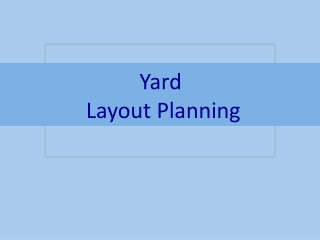 Yard  Layout Planning