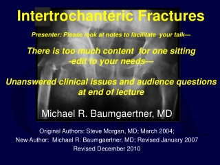 Intertrochanteric Fractures Presenter: Please look at notes to facilitate  your talk—