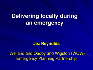 Delivering locally during  an emerge ncy