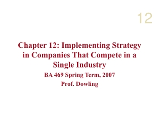 Chapter 12: Implementing Strategy in Companies That Compete in a Single Industry