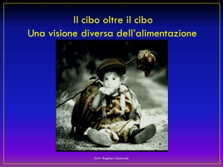 Il cibo oltre il cibo     Una visione diversa dell’alimentazione