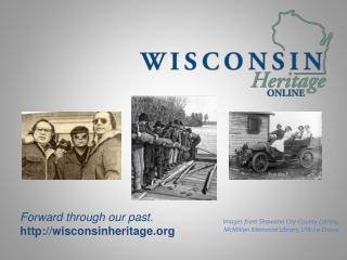 Forward through our past.  wisconsinheritage