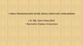 FARKLI PROGRAMLARIN İŞİTME ENGELLİ BİREYLERE UYARLANMASI  Dr.  Öğr . Üyesi Yahya ÇIKILI