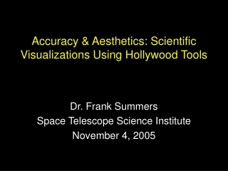 Accuracy &amp; Aesthetics: Scientific Visualizations Using Hollywood Tools