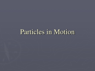 Particles in Motion