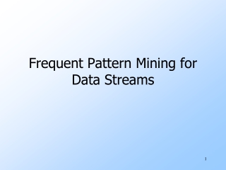 Frequent Pattern Mining for Data Streams