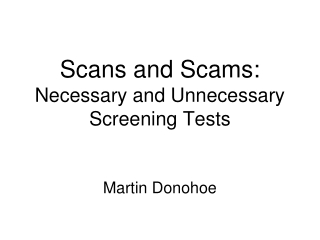 Scans and Scams: Necessary and Unnecessary Screening Tests