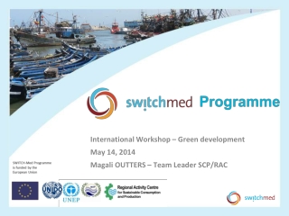 International Workshop – Green development May 14, 2014  Magali  OUTTERS – Team Leader SCP/RAC